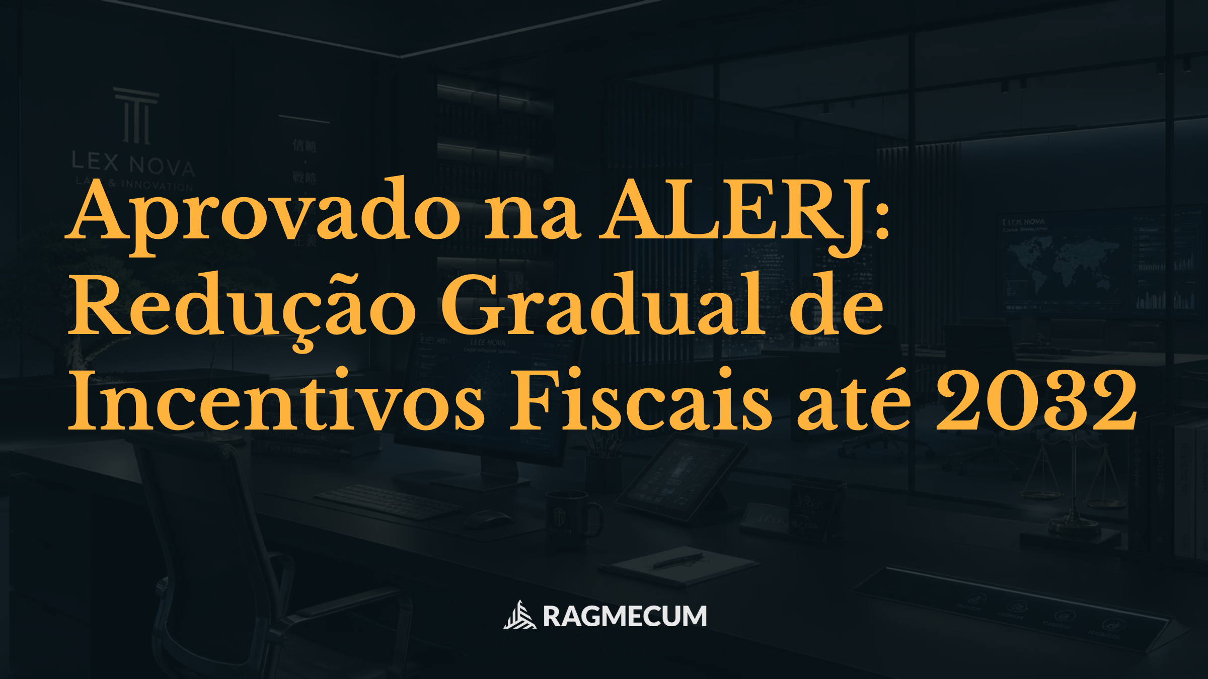 Aprovado na ALERJ: Redução Gradual de Incentivos Fiscais até 2032