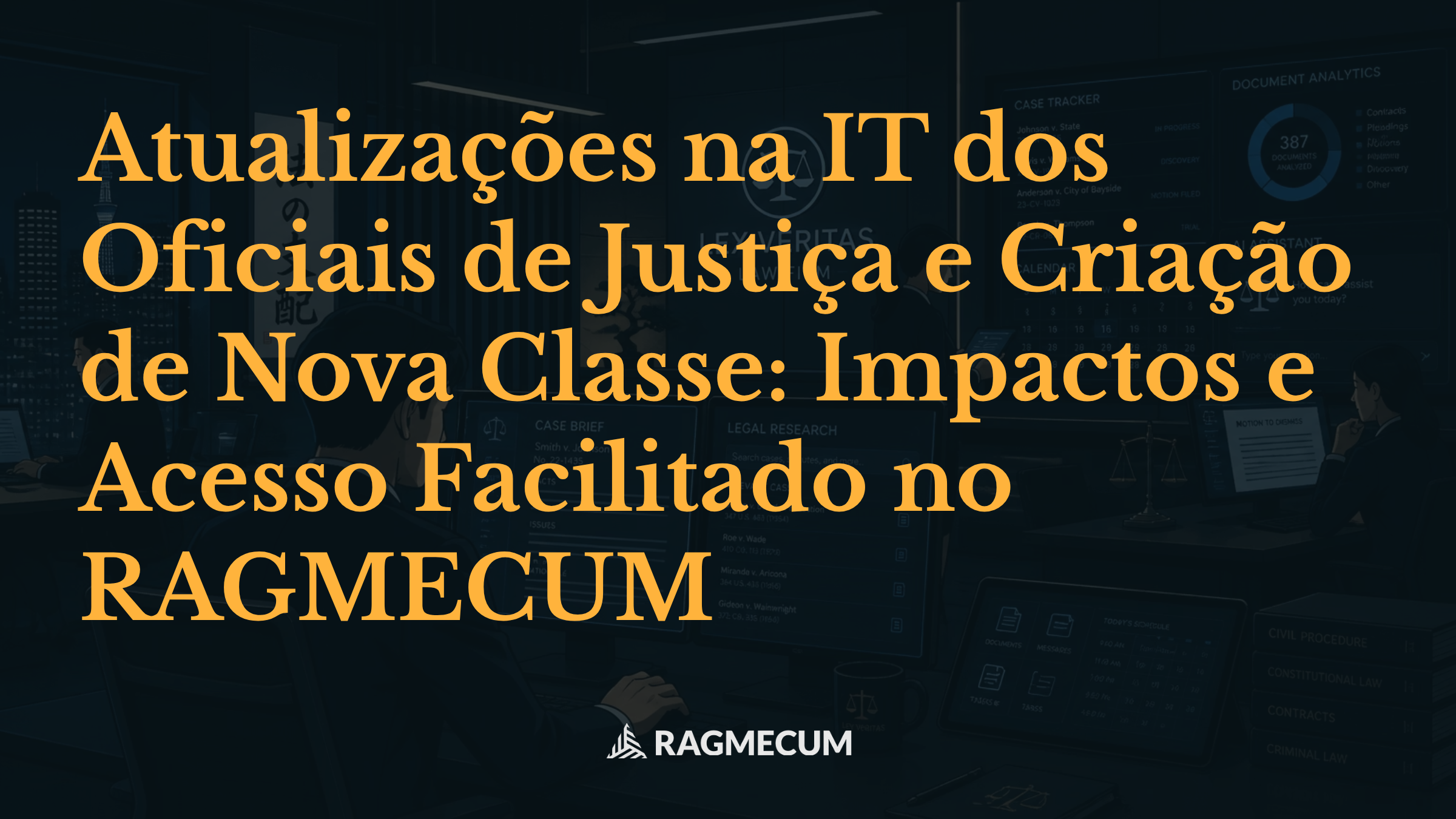 Atualizações na IT dos Oficiais de Justiça e Criação de Nova Classe: Impactos e Acesso Facilitado no RAGMECUM