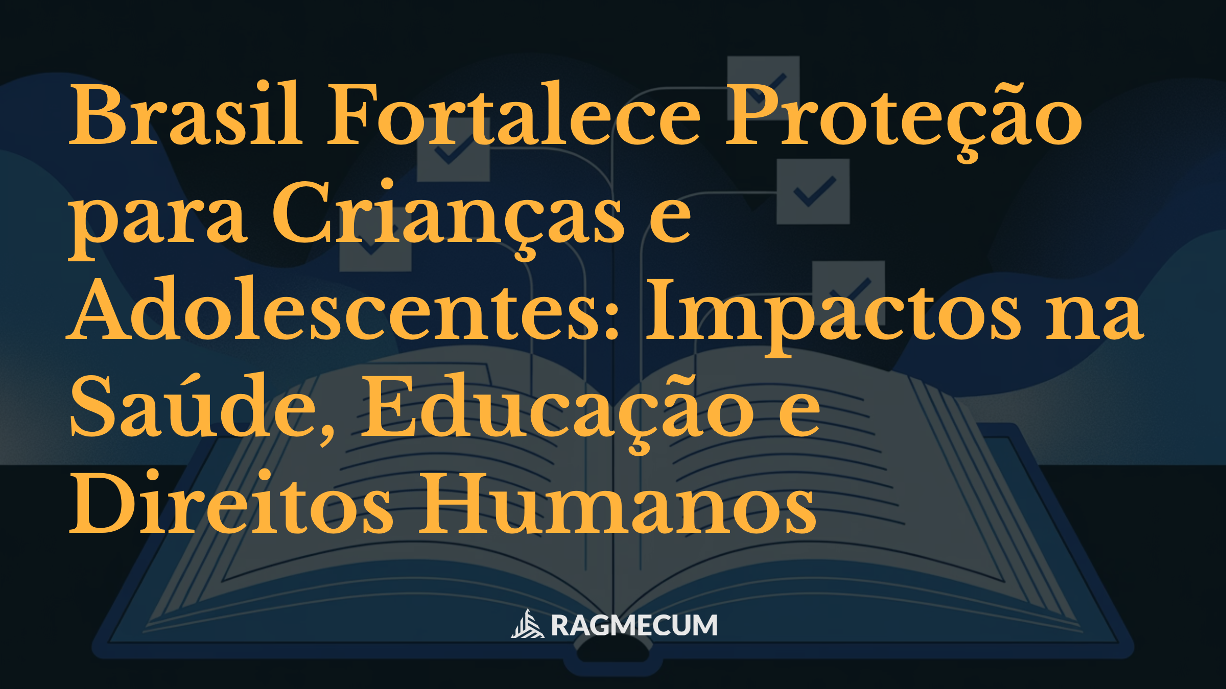 Brasil Fortalece Proteção para Crianças e Adolescentes: Impactos na Saúde, Educação e Direitos Humanos