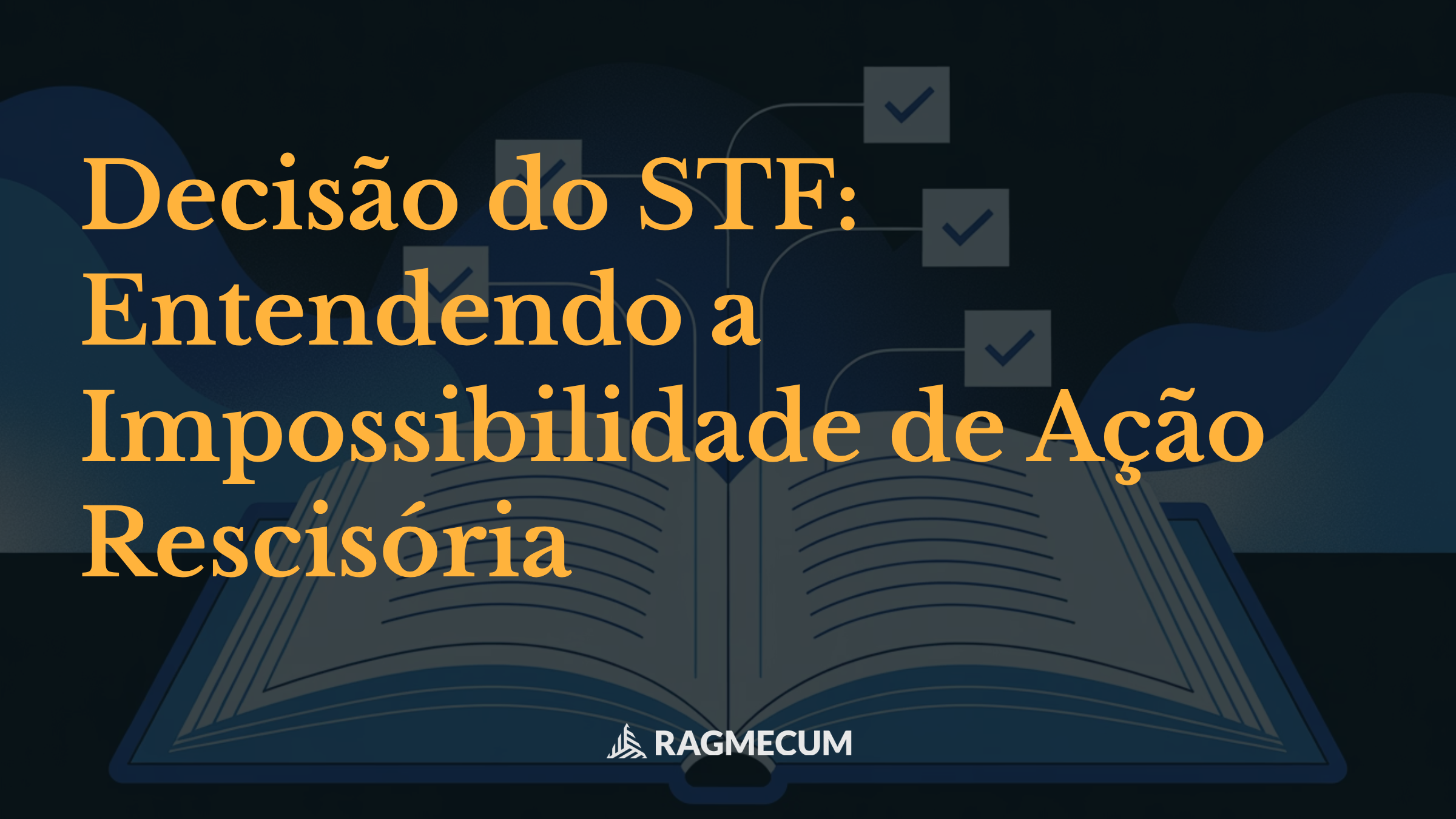 Decisão do STF: Entendendo a Impossibilidade de Ação Rescisória