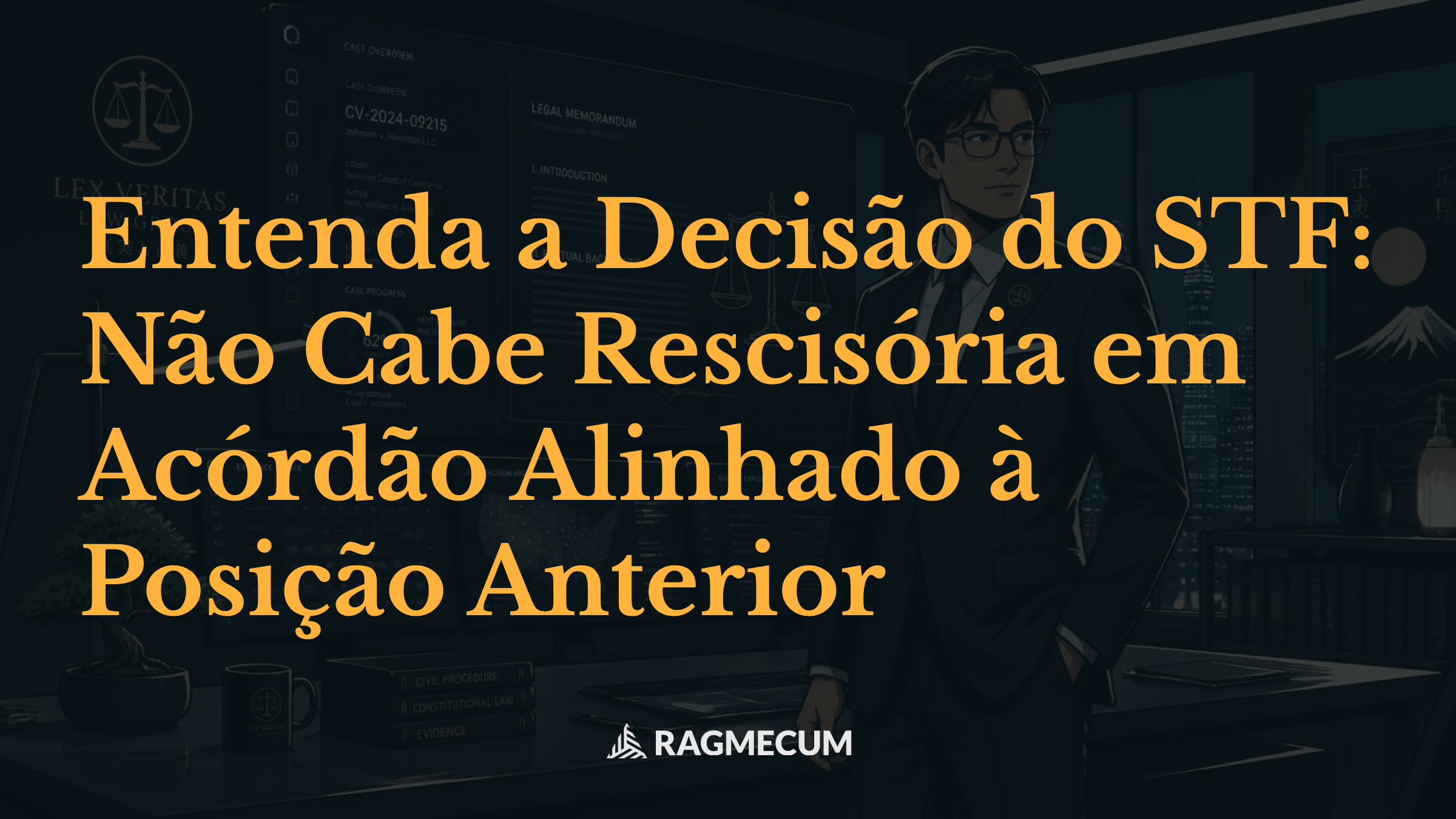 Entenda a Decisão do STF: Não Cabe Rescisória em Acórdão Alinhado à Posição Anterior