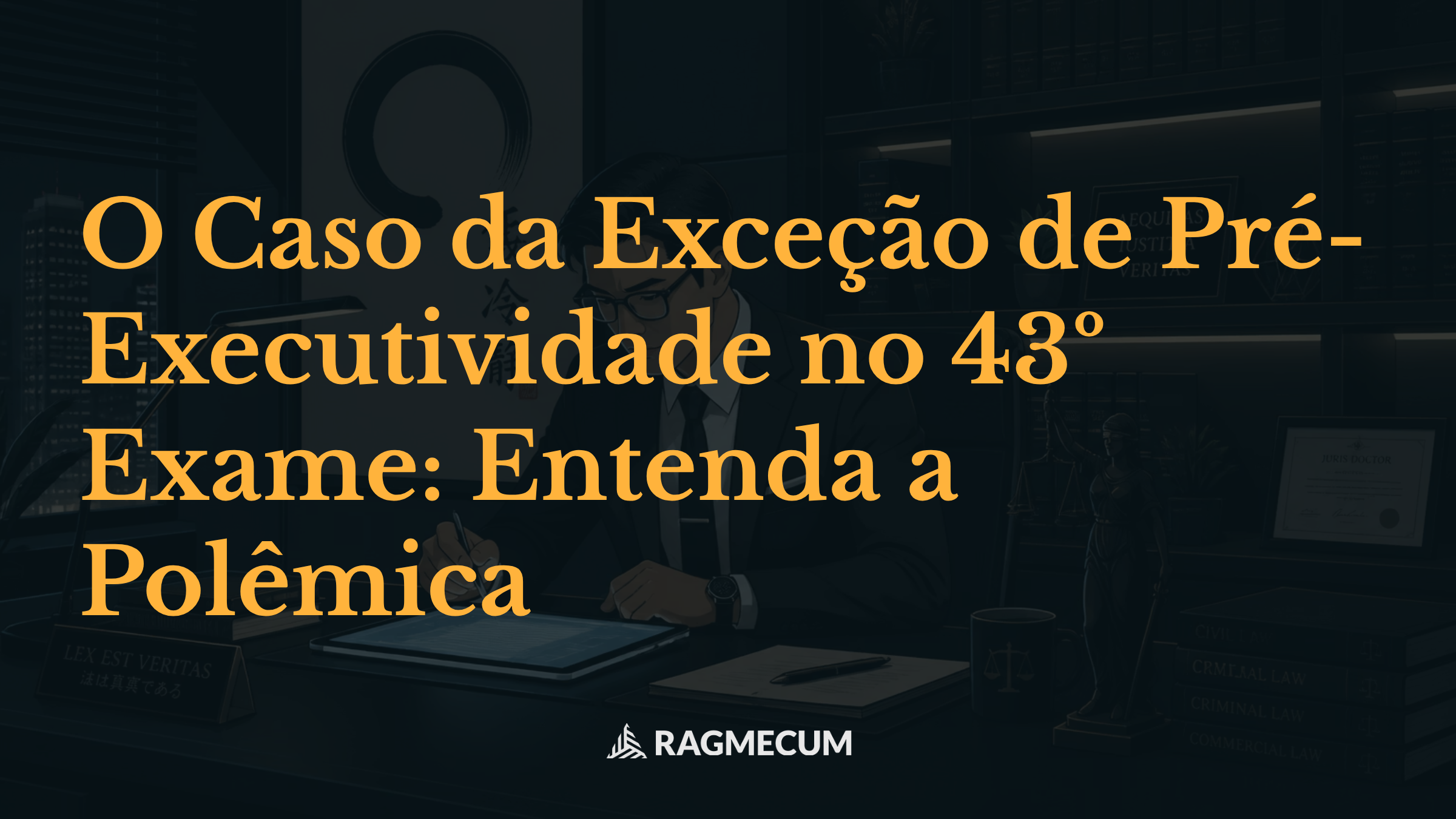 O Caso da Exceção de Pré-Executividade no 43º Exame: Entenda a Polêmica