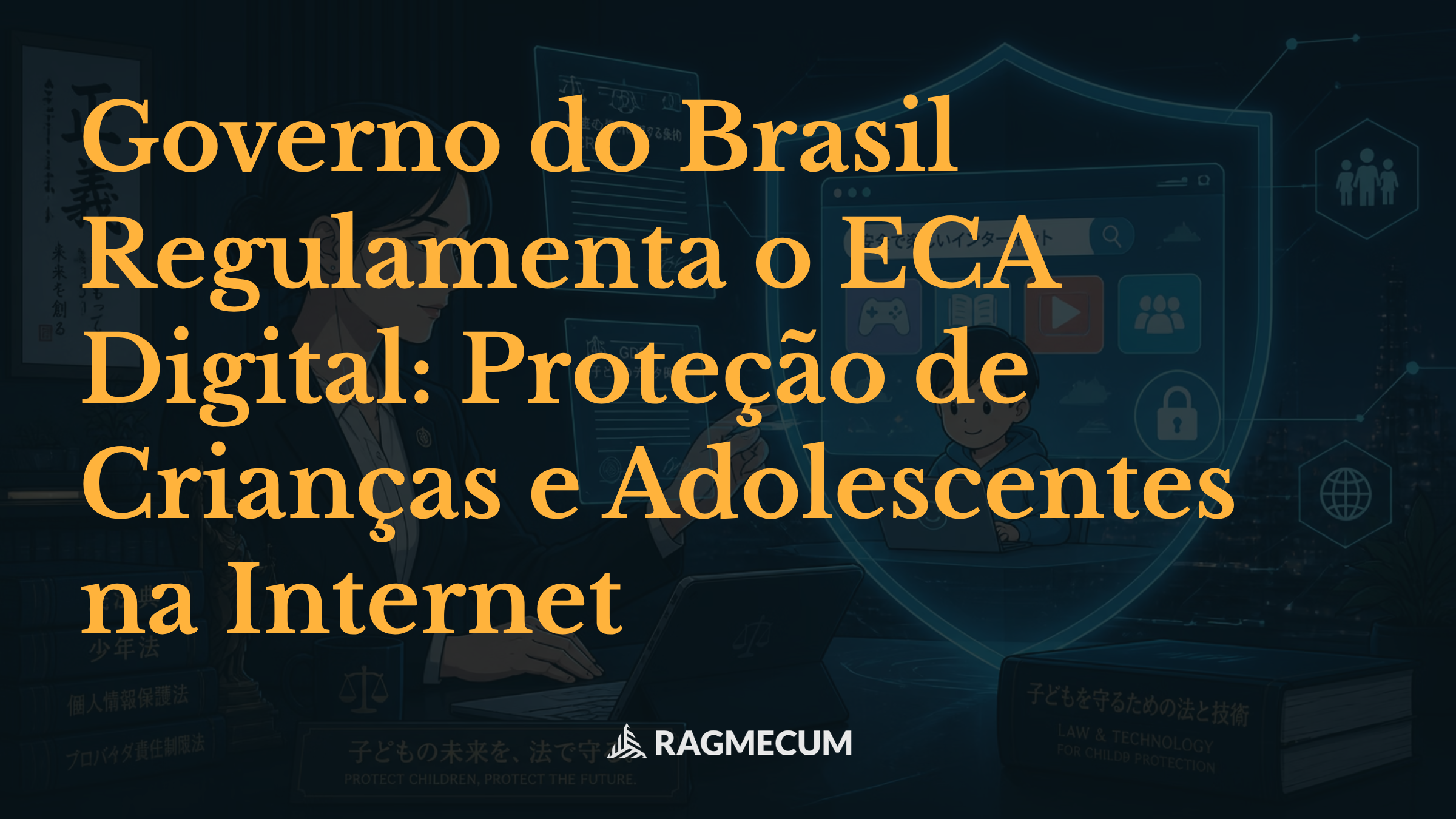 Governo do Brasil Regulamenta o ECA Digital: Proteção de Crianças e Adolescentes na Internet