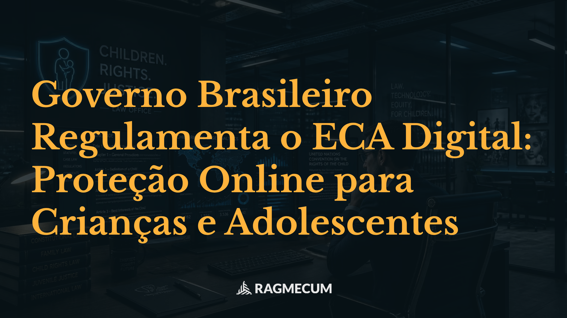 Governo Brasileiro Regulamenta o ECA Digital: Proteção Online para Crianças e Adolescentes
