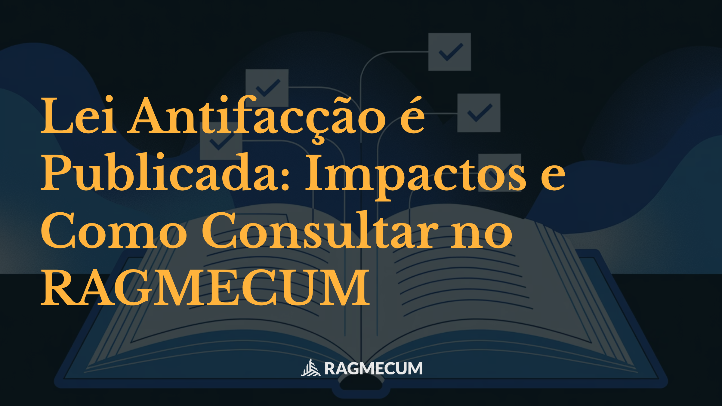 Lei Antifacção é Publicada: Impactos e Como Consultar no RAGMECUM