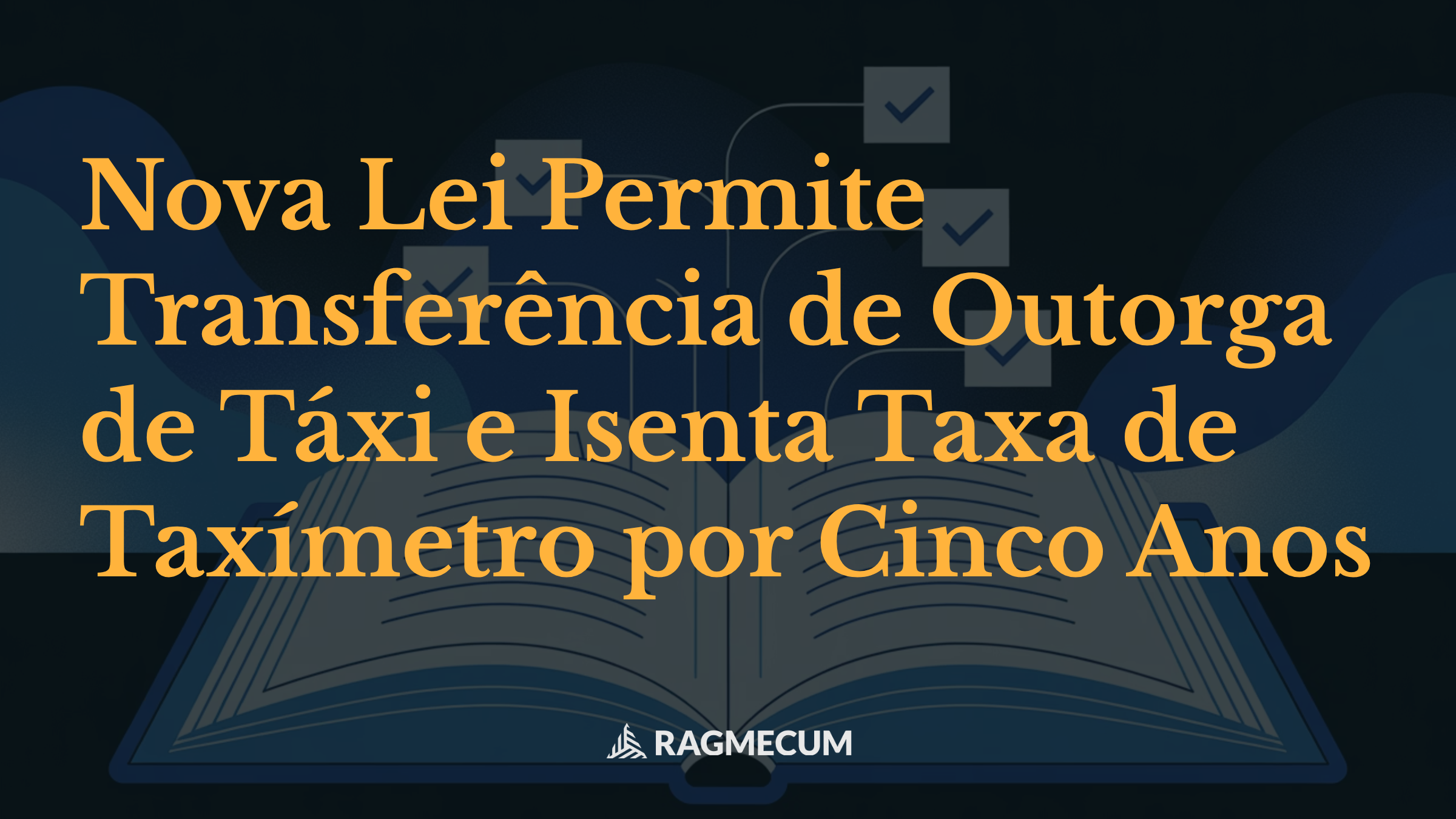 Nova Lei Permite Transferência de Outorga de Táxi e Isenta Taxa de Taxímetro por Cinco Anos