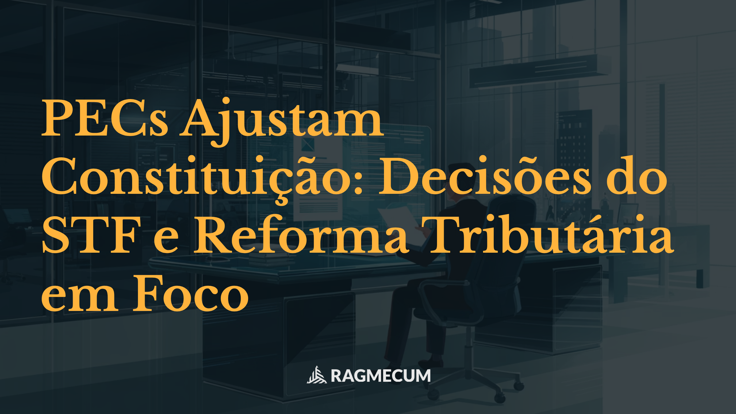 PECs Ajustam Constituição a Decisões do STF e Reforma Tributária