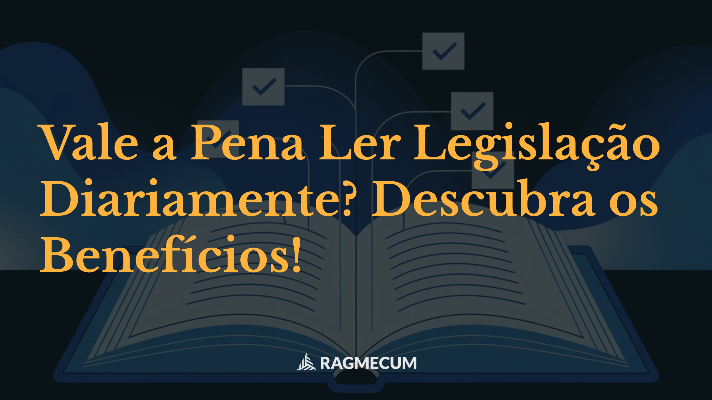 Vale a Pena Ler Legislação Diariamente? Descubra os Benefícios!