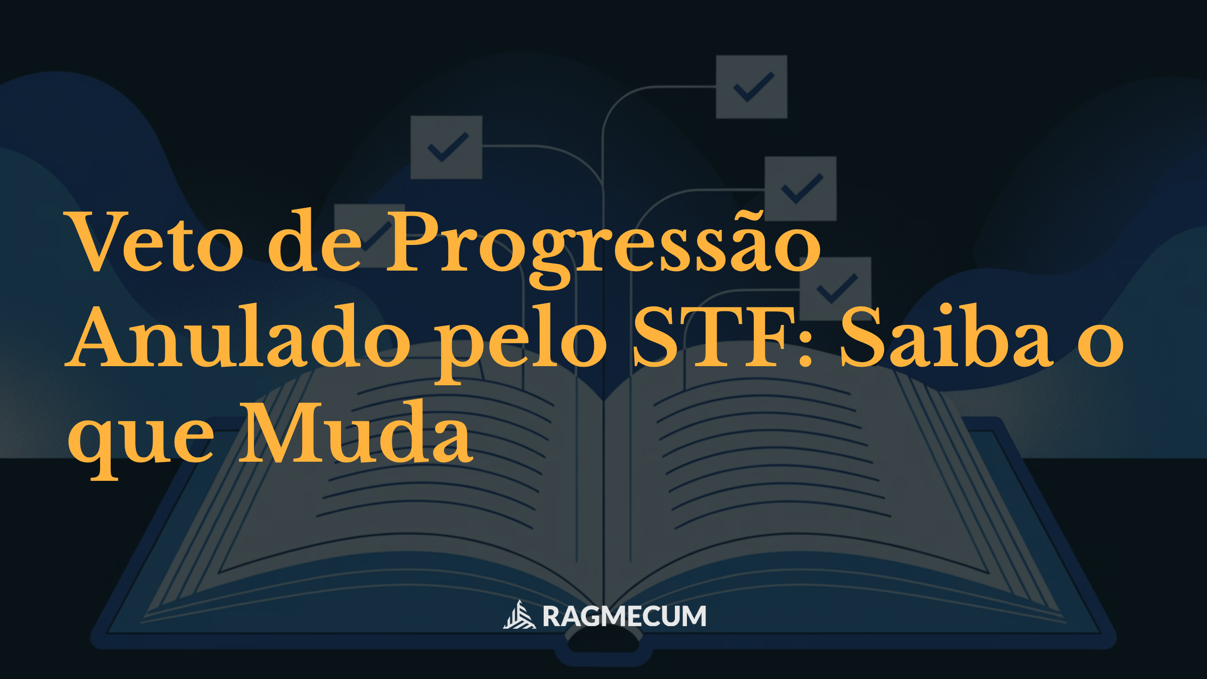 Veto de Progressão Anulado pelo STF: Saiba o que Muda
