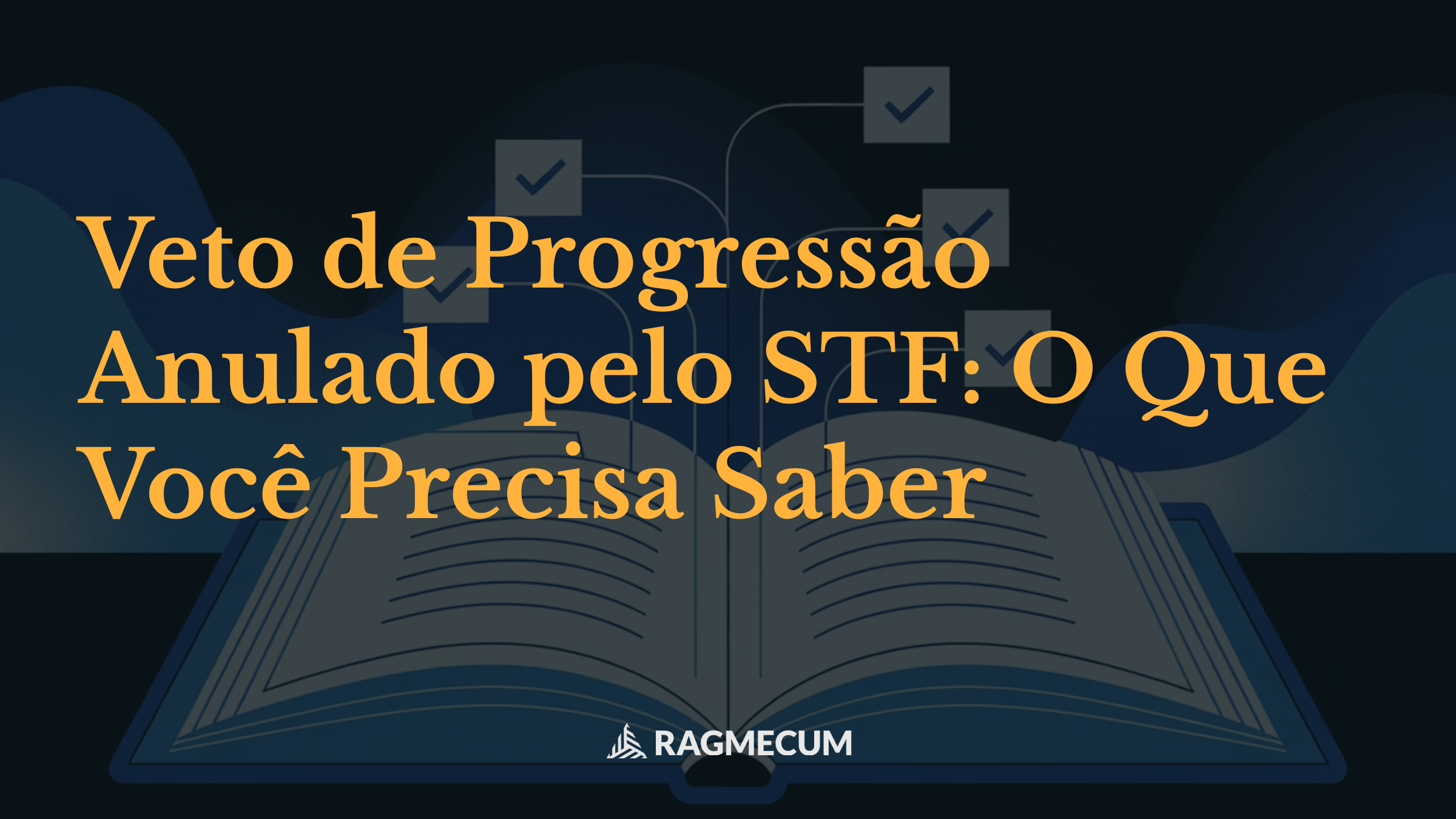 Veto de Progressão Anulado pelo STF: O Que Você Precisa Saber